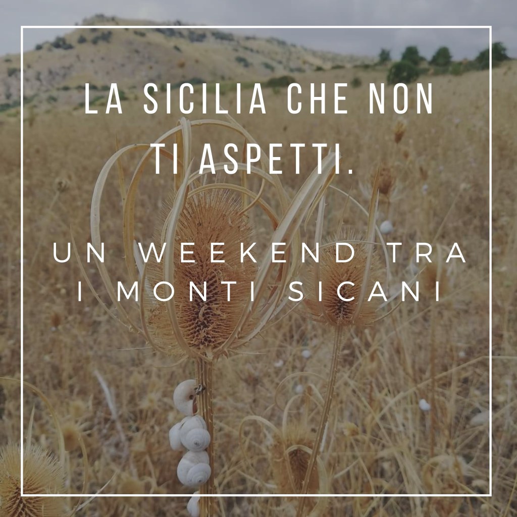 La Sicilia che non ti aspetti. Un weekend tra i Monti Sicani.